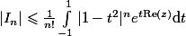 $|I_n|\displaystyle \leqslant \frac{1}{n!} \int^1_{-1} |1-t^2|^ne^{t\mathrm{Re}(z)} \mathrm{d}t$